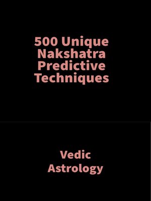 cover image of 500 Unique Nakshatra Predictive Techniques